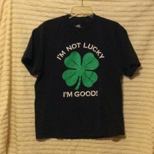 I’m not lucky I’m good! T-shirt size large St. Pat